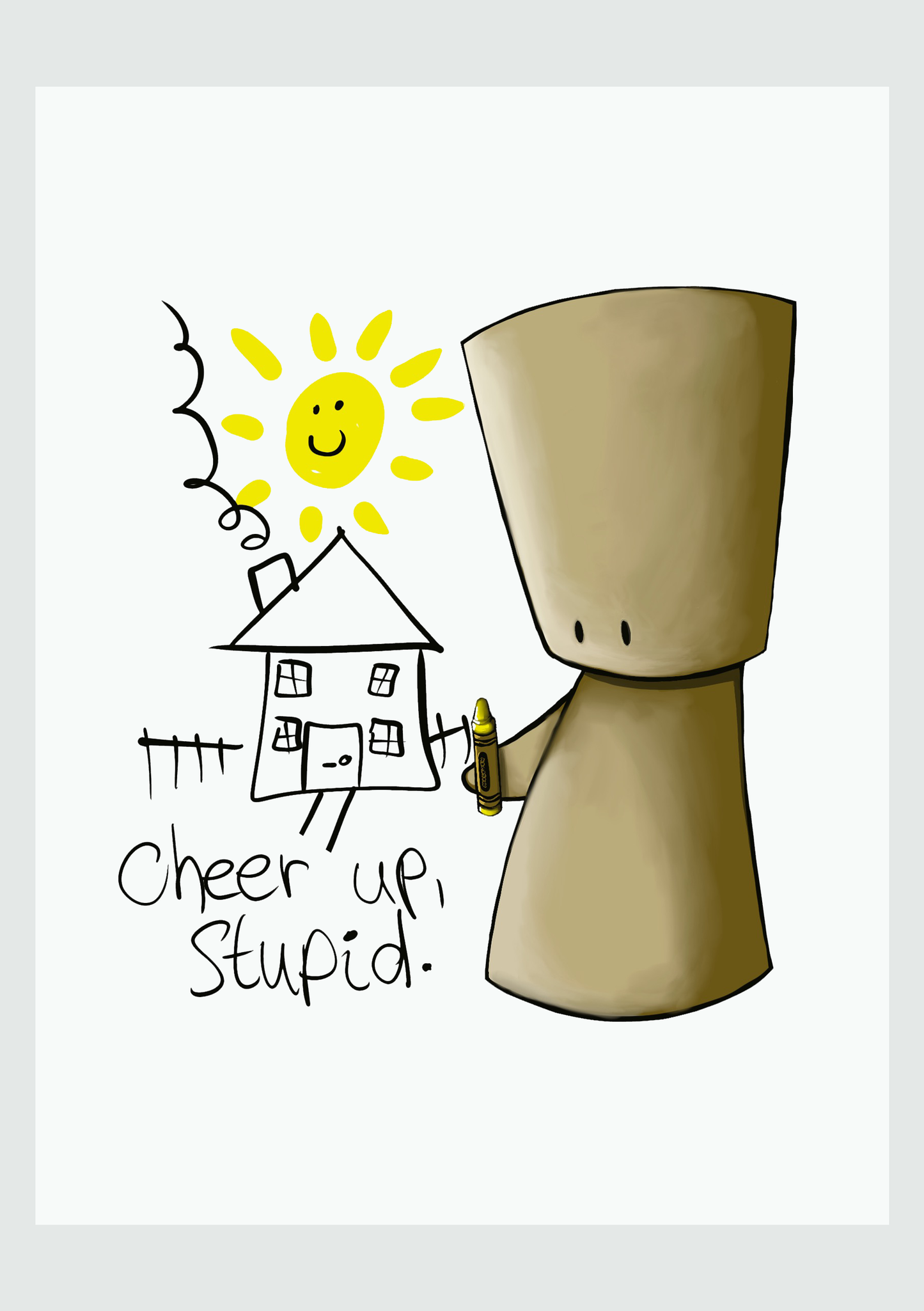 Cheer Up, Stupid A5 Print